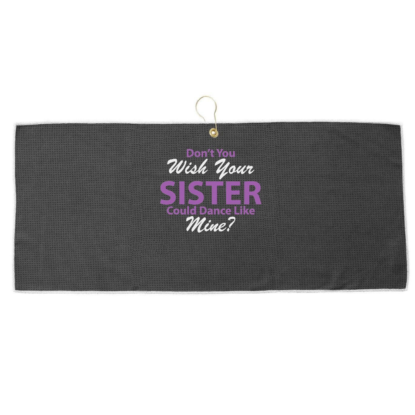 Dance Brother Dance Mom Dance Dad Dance Grandma Large Microfiber Waffle Golf Towel