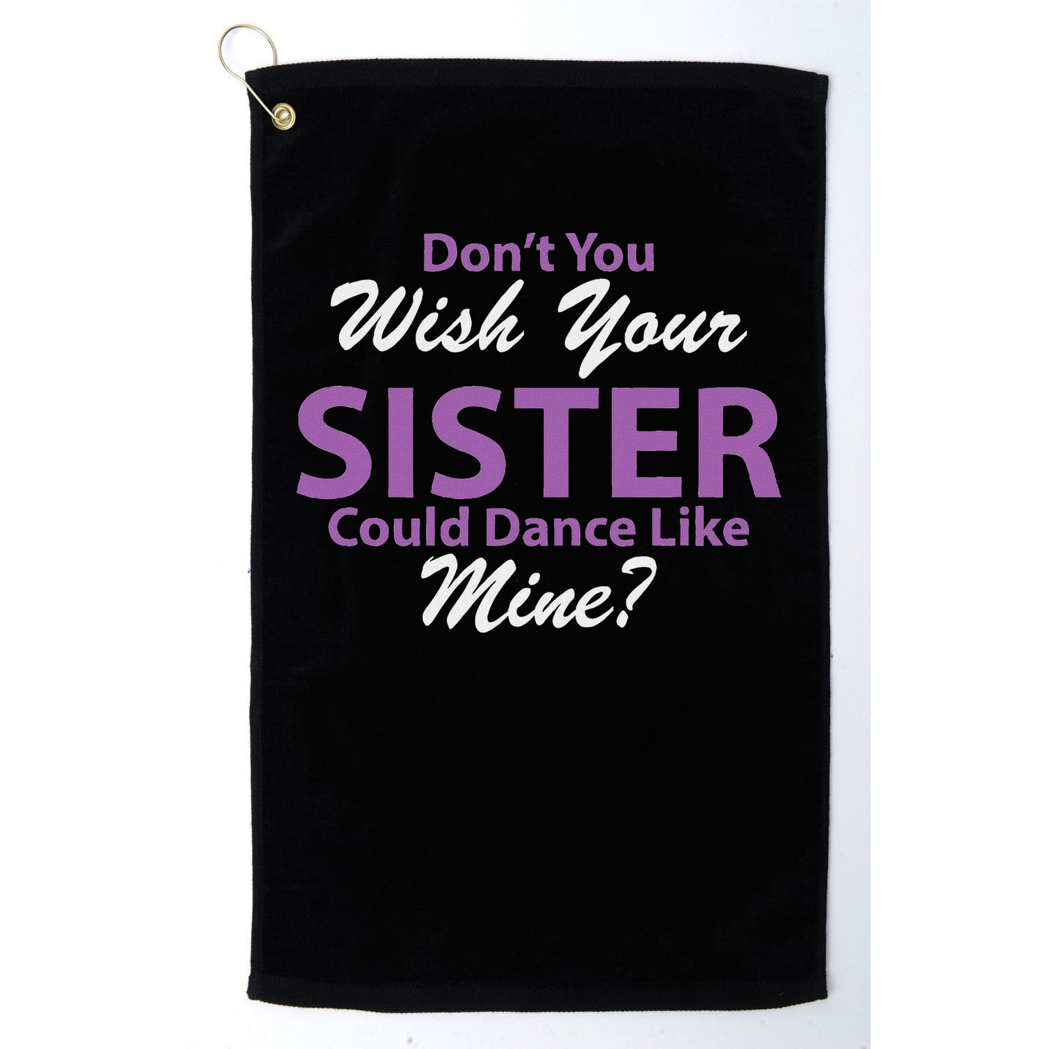 Dance Brother Dance Mom Dance Dad Dance Grandma Golf Towel