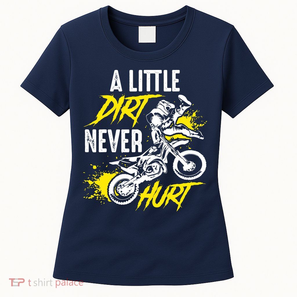 Dirt Bike Dirt Never Hurt Motocross Women's T-Shirt