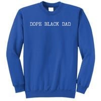 Dope Black Dad Black Fathers Matter For Dads Daddy Pops Gift Sweatshirt