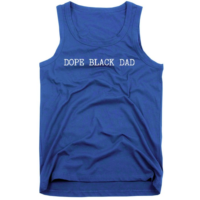 Dope Black Dad Black Fathers Matter For Dads Daddy Pops Gift Tank Top