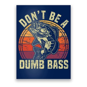 DonT Be Dumb Bass Fishing Dad Daddy Fathers Day Poster