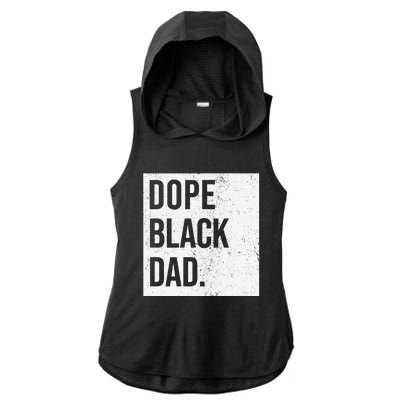 Dope Black Dad Black Fathers Matter Gift For Dads Ladies PosiCharge Tri-Blend Wicking Draft Hoodie Tank