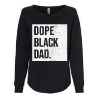 Dope Black Dad Black Fathers Matter Gift For Dads Womens California Wash Sweatshirt