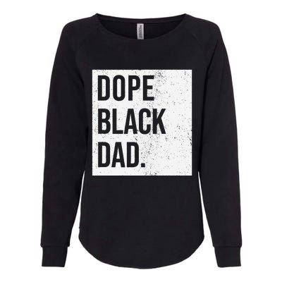 Dope Black Dad Black Fathers Matter Gift For Dads Womens California Wash Sweatshirt