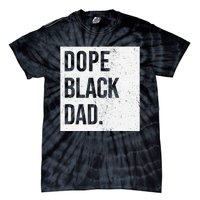 Dope Black Dad Black Fathers Matter Gift For Dads Tie-Dye T-Shirt