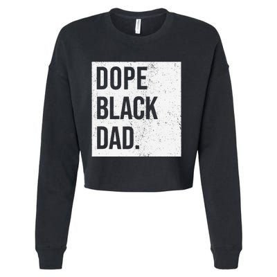 Dope Black Dad Black Fathers Matter Gift For Dads Cropped Pullover Crew