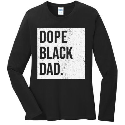 Dope Black Dad Black Fathers Matter Gift For Dads Ladies Long Sleeve Shirt