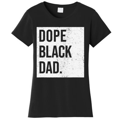 Dope Black Dad Black Fathers Matter Gift For Dads Women's T-Shirt