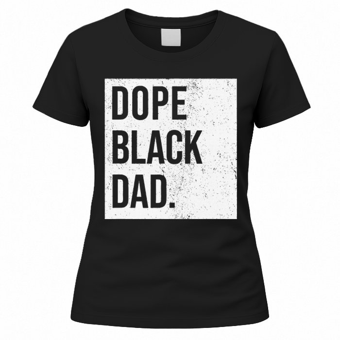 Dope Black Dad Black Fathers Matter Gift For Dads Women's T-Shirt