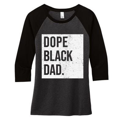 Dope Black Dad Black Fathers Matter Gift For Dads Women's Tri-Blend 3/4-Sleeve Raglan Shirt