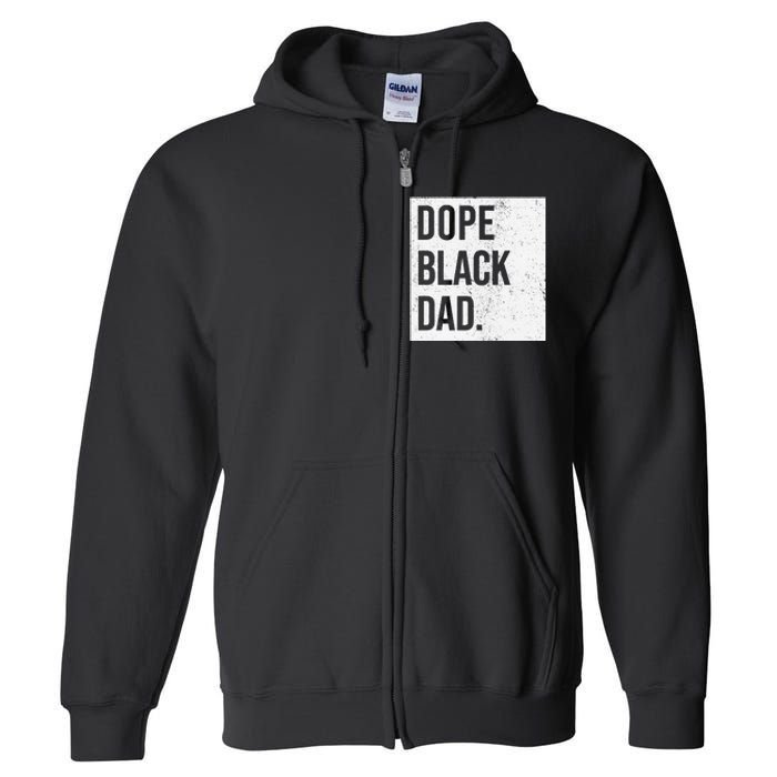 Dope Black Dad Black Fathers Matter Gift For Dads Full Zip Hoodie