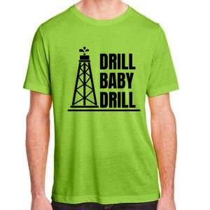 Drill Baby Drill Gas Oil Rig Funny Quote Adult ChromaSoft Performance T-Shirt