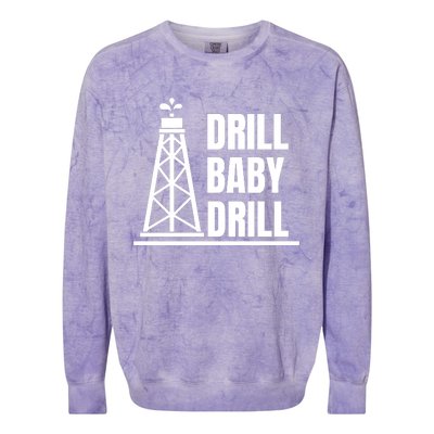 Drill Baby Drill Gas Oil Rig Funny Quote Colorblast Crewneck Sweatshirt