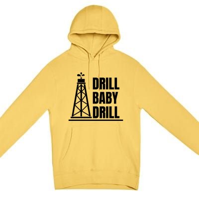 Drill Baby Drill Gas Oil Rig Funny Quote Premium Pullover Hoodie