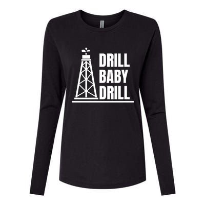 Drill Baby Drill Gas Oil Rig Funny Quote Womens Cotton Relaxed Long Sleeve T-Shirt