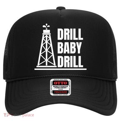 Drill Baby Drill Gas Oil Rig Funny Quote High Crown Mesh Back Trucker Hat