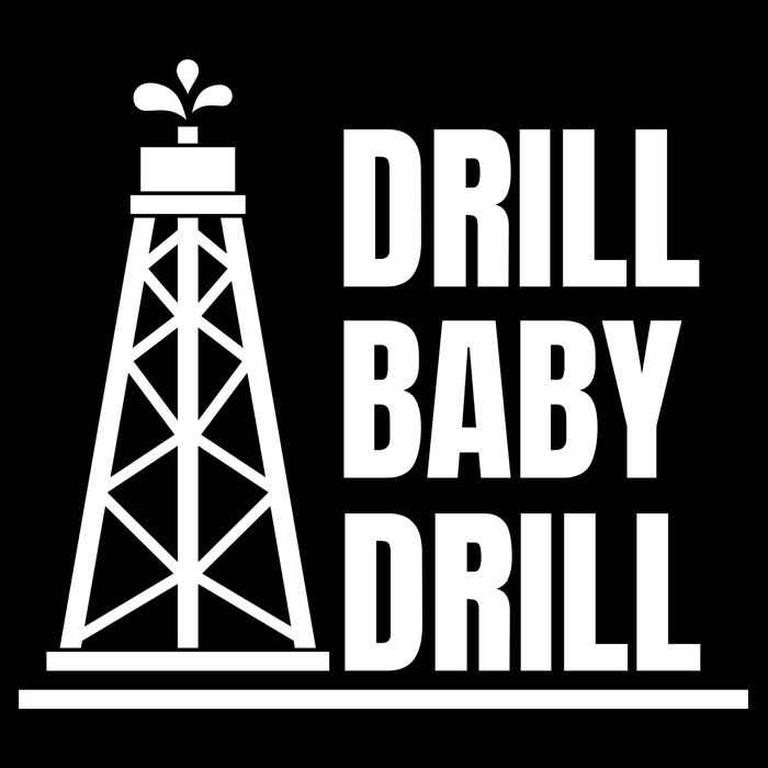 Drill Baby Drill Gas Oil Rig Funny Quote T-Shirt