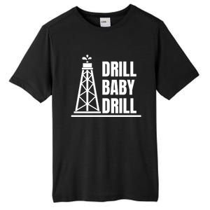 Drill Baby Drill Gas Oil Rig Funny Quote Tall Fusion ChromaSoft Performance T-Shirt