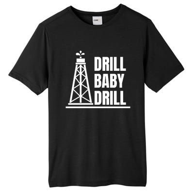 Drill Baby Drill Gas Oil Rig Funny Quote Tall Fusion ChromaSoft Performance T-Shirt