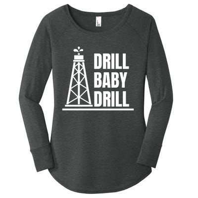 Drill Baby Drill Gas Oil Rig Funny Quote Women's Perfect Tri Tunic Long Sleeve Shirt