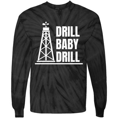 Drill Baby Drill Gas Oil Rig Funny Quote Tie-Dye Long Sleeve Shirt