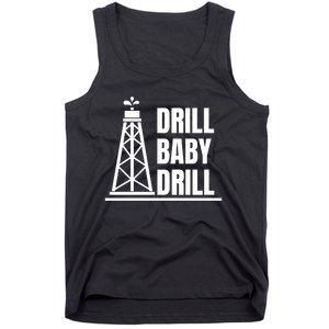 Drill Baby Drill Gas Oil Rig Funny Quote Tank Top