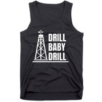 Drill Baby Drill Gas Oil Rig Funny Quote Tank Top