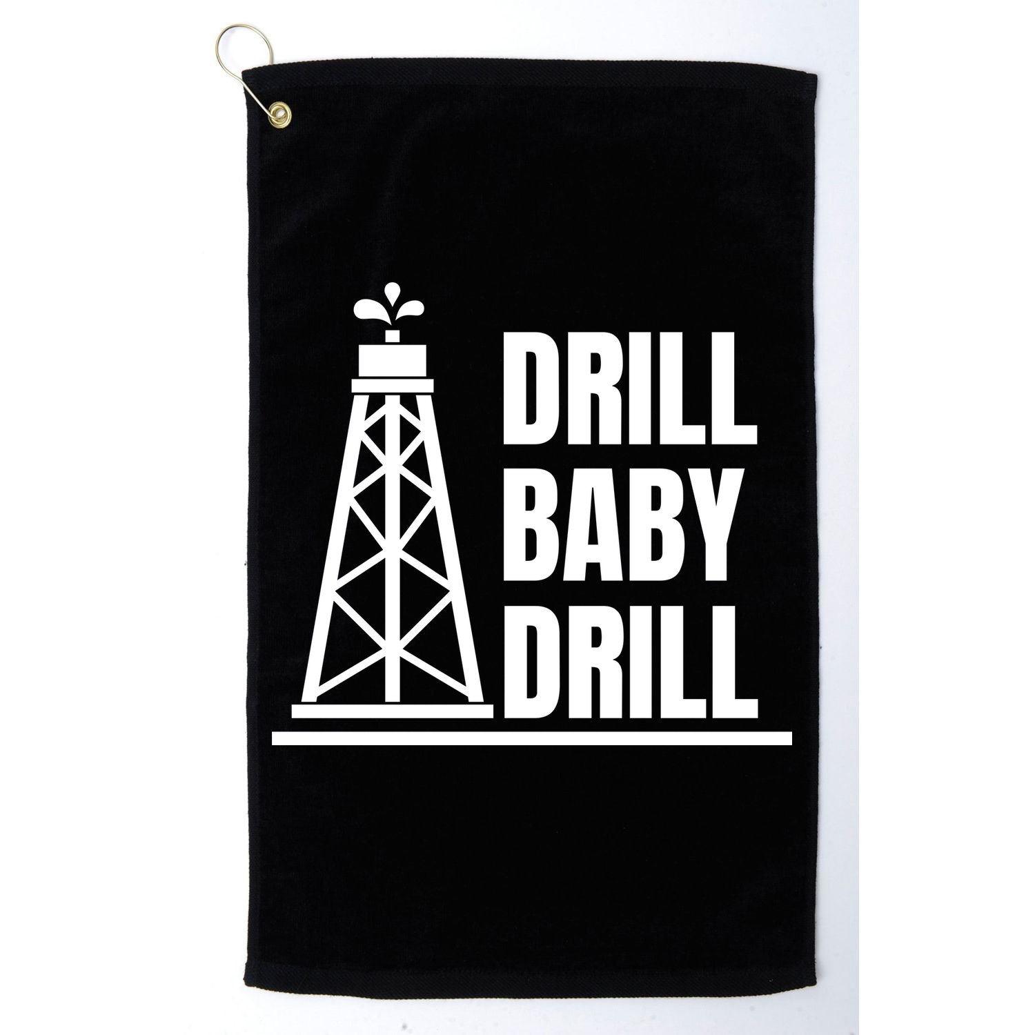 Drill Baby Drill Gas Oil Rig Funny Quote Golf Towel