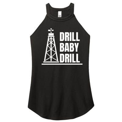 Drill Baby Drill Gas Oil Rig Funny Quote Women’s Perfect Tri Rocker Tank