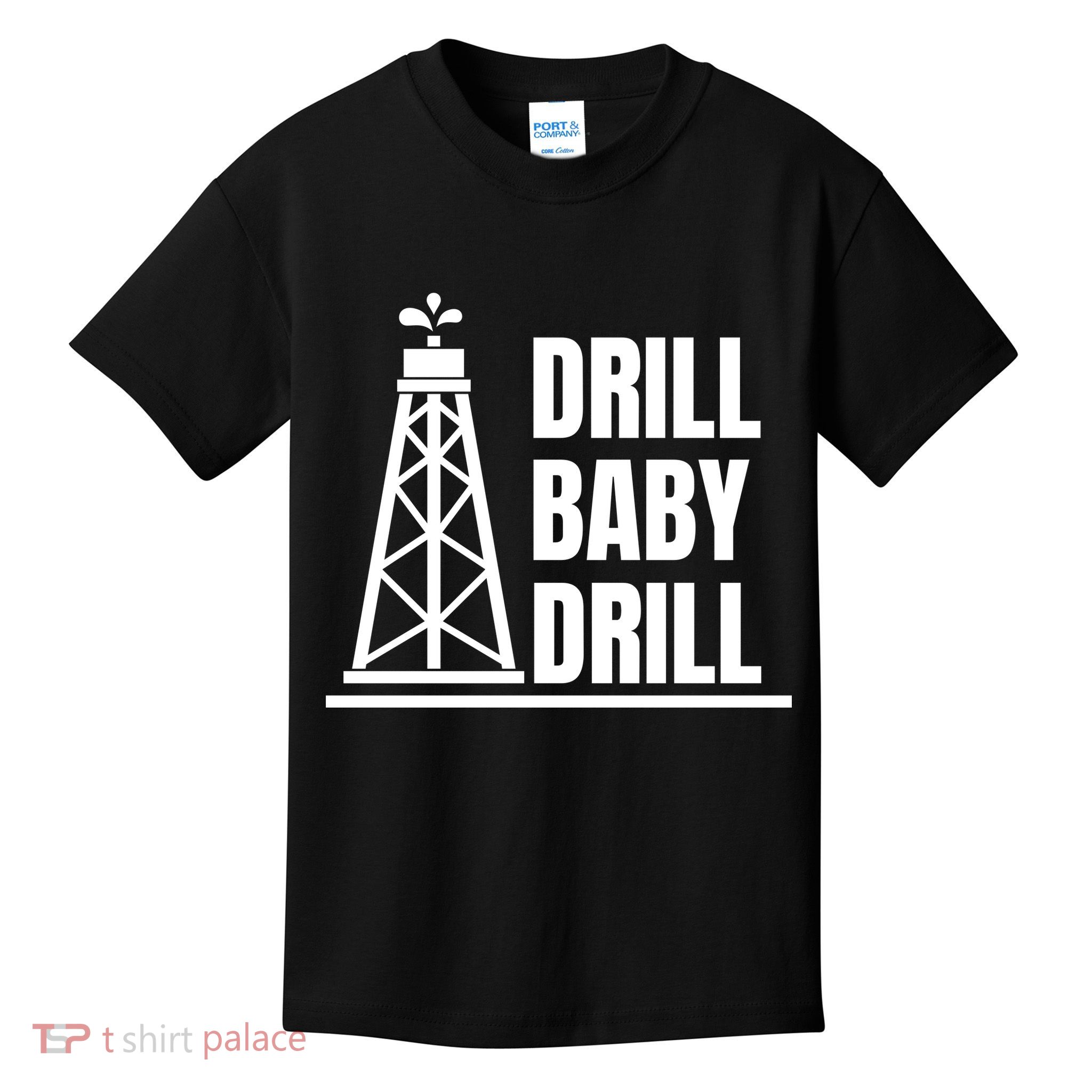 Drill Baby Drill Gas Oil Rig Funny Quote Kids T-Shirt