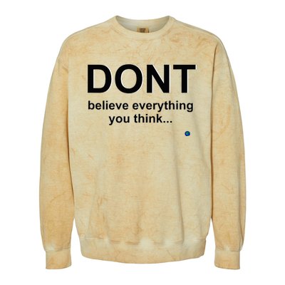 DonT Believe Everything You Think Colorblast Crewneck Sweatshirt