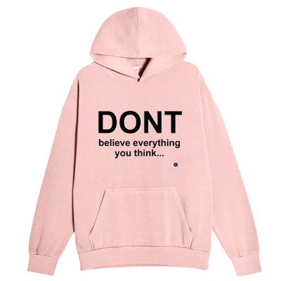 DonT Believe Everything You Think Urban Pullover Hoodie