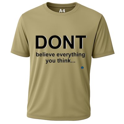 DonT Believe Everything You Think Cooling Performance Crew T-Shirt