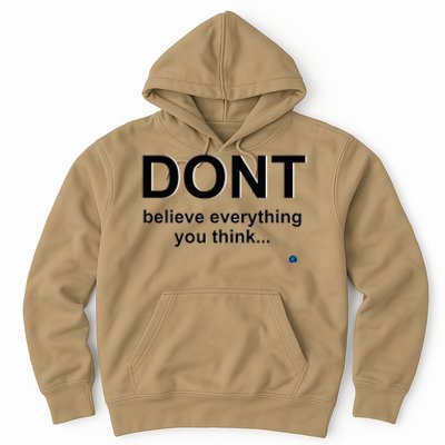 DonT Believe Everything You Think Hoodie