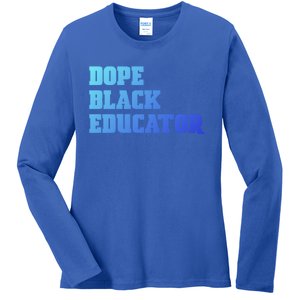 Dope Black Educator Black Pride Afro African Black History Meaningful Gift Ladies Long Sleeve Shirt