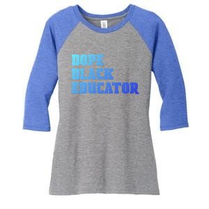 Dope Black Educator Black Pride Afro African Black History Meaningful Gift Women's Tri-Blend 3/4-Sleeve Raglan Shirt