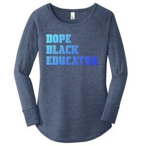 Dope Black Educator Black Pride Afro African Black History Meaningful Gift Women's Perfect Tri Tunic Long Sleeve Shirt