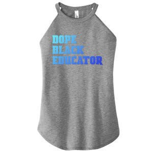 Dope Black Educator Black Pride Afro African Black History Meaningful Gift Women's Perfect Tri Rocker Tank