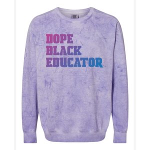 Dope Black Educator Black Pride Afro African Black History Meaningful Gift Colorblast Crewneck Sweatshirt