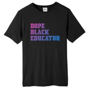 Dope Black Educator Black Pride Afro African Black History Meaningful Gift Tall Fusion ChromaSoft Performance T-Shirt