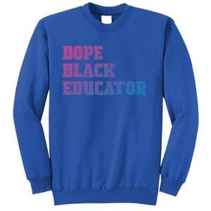 Dope Black Educator Black Pride Afro African Black History Meaningful Gift Sweatshirt