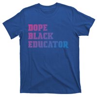 Dope Black Educator Black Pride Afro African Black History Meaningful Gift T-Shirt