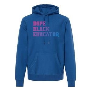 Dope Black Educator Black Pride Afro African Black History Meaningful Gift Premium Hoodie