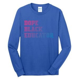 Dope Black Educator Black Pride Afro African Black History Meaningful Gift Tall Long Sleeve T-Shirt