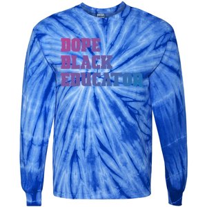 Dope Black Educator Black Pride Afro African Black History Meaningful Gift Tie-Dye Long Sleeve Shirt