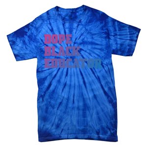 Dope Black Educator Black Pride Afro African Black History Meaningful Gift Tie-Dye T-Shirt