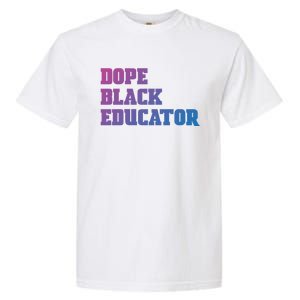 Dope Black Educator Black Pride Afro African Black History Meaningful Gift Garment-Dyed Heavyweight T-Shirt