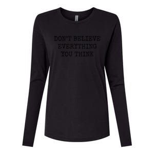 Don’T Believe Everything You Think Womens Cotton Relaxed Long Sleeve T-Shirt