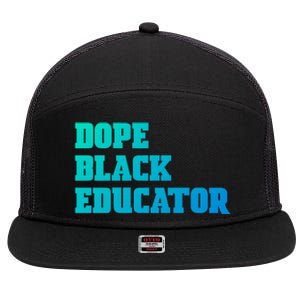 Dope Black Educator Black Pride Afro African Black History Meaningful Gift 7 Panel Mesh Trucker Snapback Hat